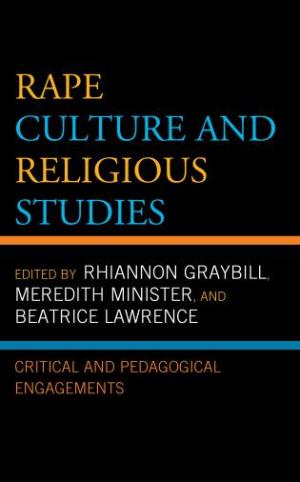 Rape Culture and Religious Studies:  Critical and Pedagogical Engagements