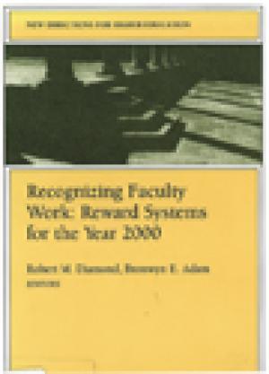 Recognizing Faculty Work: Reward Systems for the Year 2000