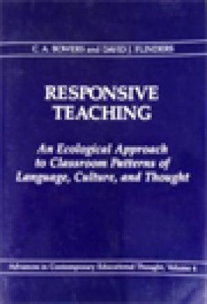 Responsive Teaching: An Ecological Approach to Classroom Patterns of Culture, Language and Thought