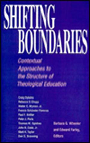 Shifting Boundaries: Contextual Approaches to the Structure of Theological Education