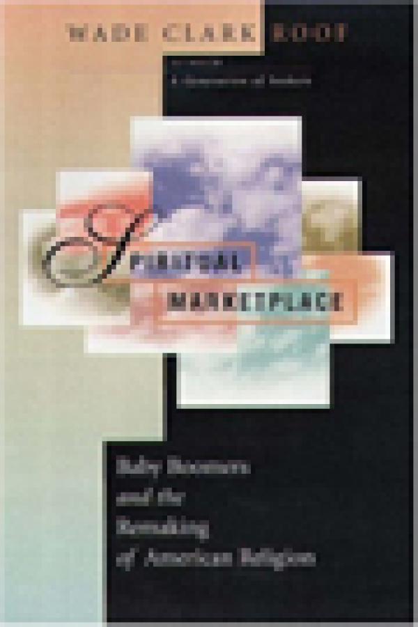 Spiritual Marketplace: Baby Boomers and the Remaking of American Religion