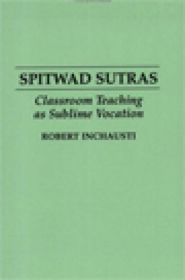 Spitwad Sutras: Classroom Teaching as Sublime Vocation