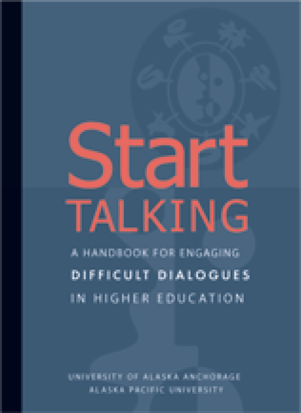 Start Talking: A Handbook for Engaging Difficult Dialogues in Higher Education