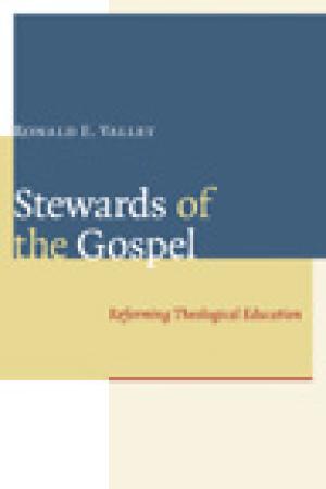 Stewards of the Gospel: Reforming Theological Education