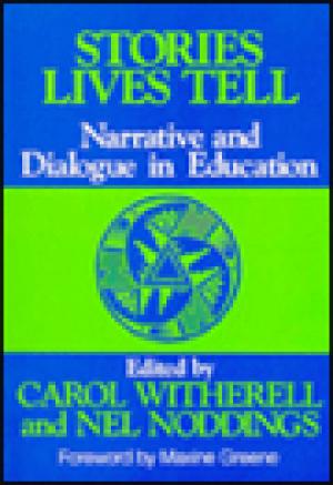 Stories Lives Tell: Narrative and Dialogue in Education