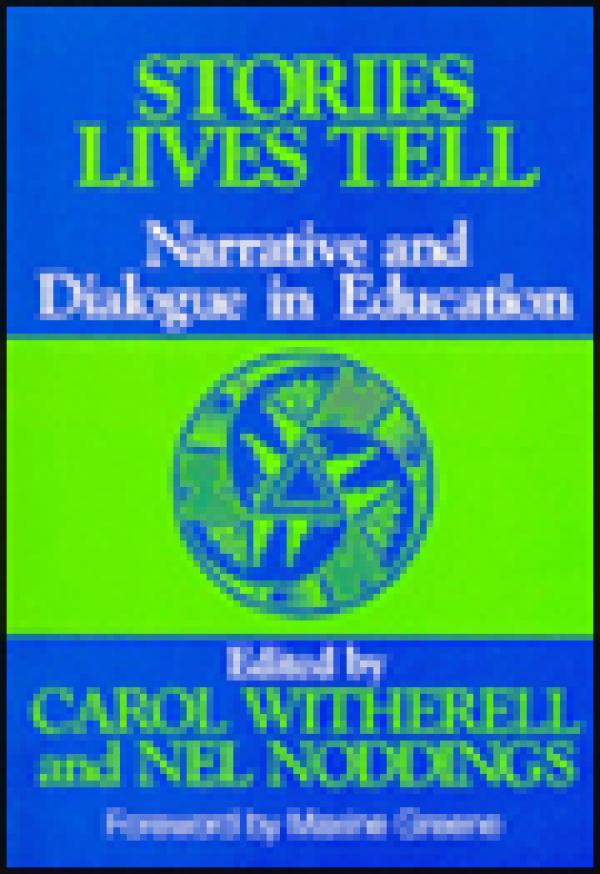 Stories Lives Tell: Narrative and Dialogue in Education