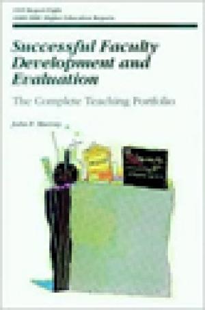 Successful Faculty Development and Evaluation: The Complete Teaching Portfolio