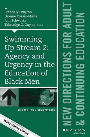 Swimming Up Stream 2: Agency and Urgency in the Education of Black Men