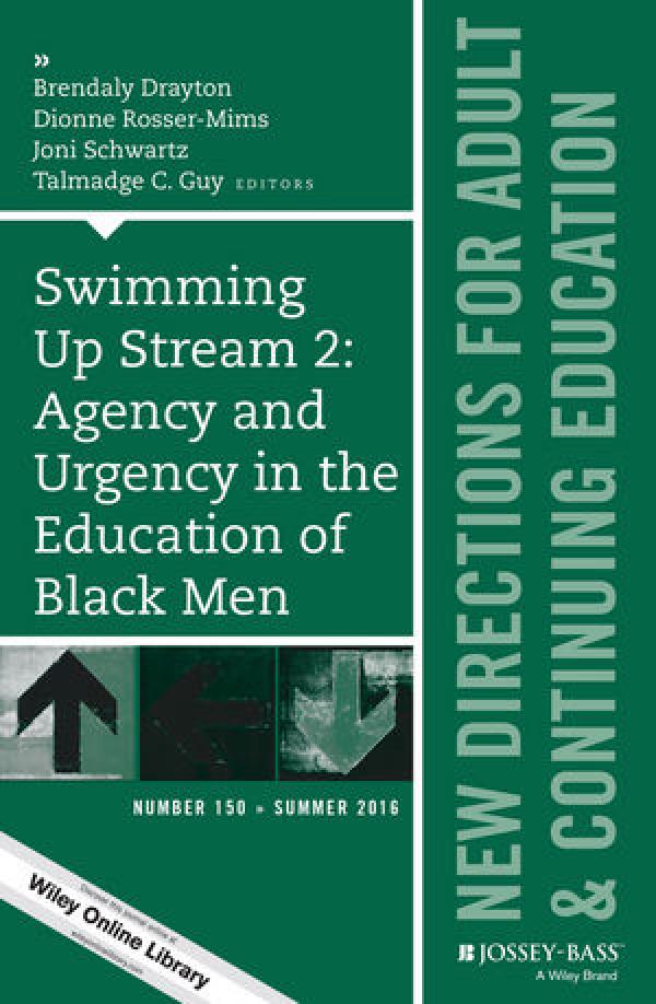 Swimming Up Stream 2: Agency and Urgency in the Education of Black Men