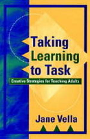 Taking Learning to Task: Creative Strategies for Teaching Adults