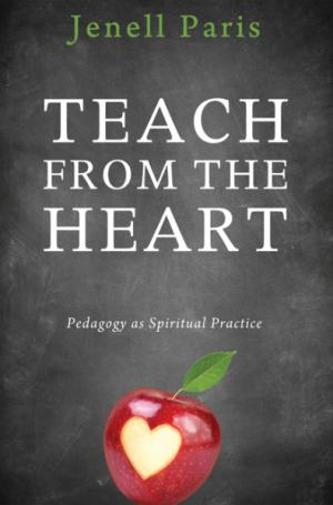 Teach from the Heart: Pedagogy as Spiritual Practice
