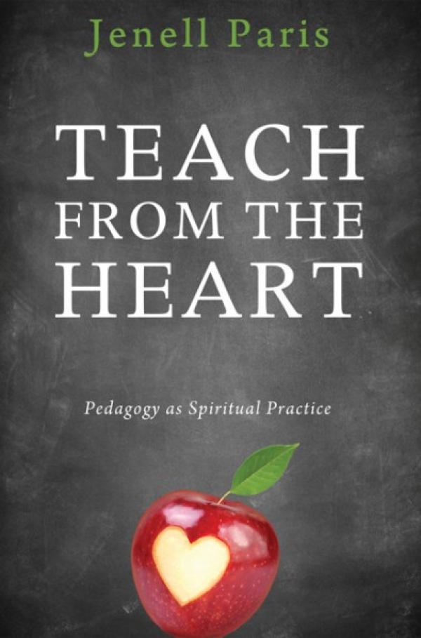 Teach from the Heart: Pedagogy as Spiritual Practice
