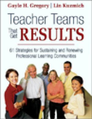 Teacher Teams That Get Results: 61 Strategies for Sustaining and Renewing Professional Learning Communities