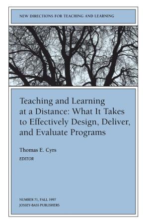 Teaching and Learning at a Distance: What It Takes to Effectively Design, Deliver and Evaluate Programs