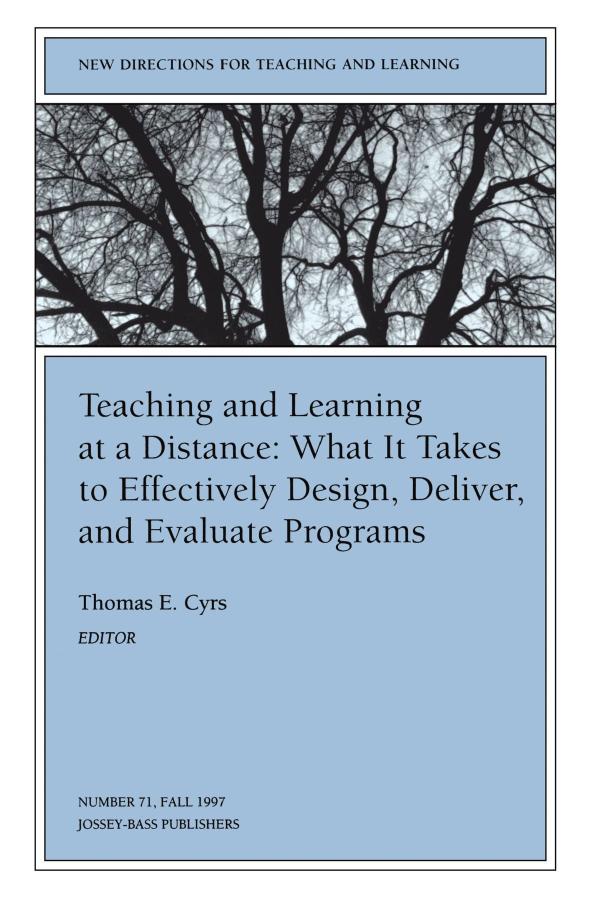 Teaching and Learning at a Distance: What It Takes to Effectively Design, Deliver and Evaluate Programs