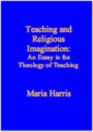 Teaching and Religious Imagination: An Essay in the Theology of Teaching