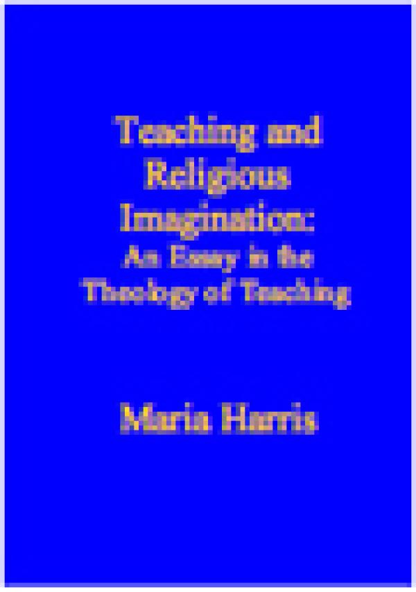 Teaching and Religious Imagination: An Essay in the Theology of Teaching