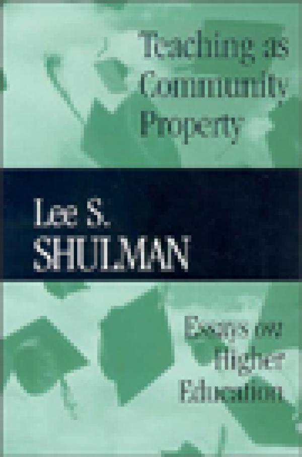 Teaching as Community Property: Essays on Higher Education