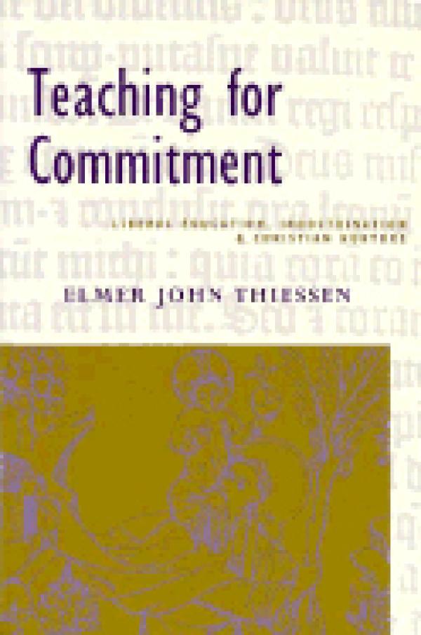 Teaching for Commitment: Liberal Education, Indoctrination, and Christian Nurture
