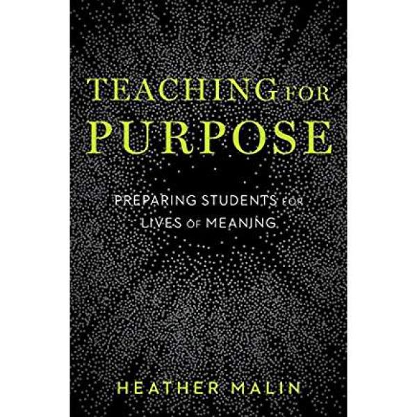 Teaching for Purpose:&nbsp; Preparing Students for Lives of Meaning