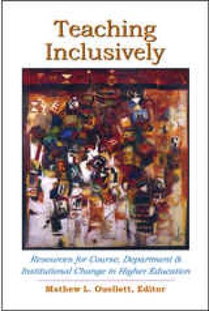 Teaching Inclusively: Resources for Course, Department & Institutional Change in Higher Education