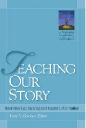 Teaching Our Story: Narrative Leadership and Pastoral Formation