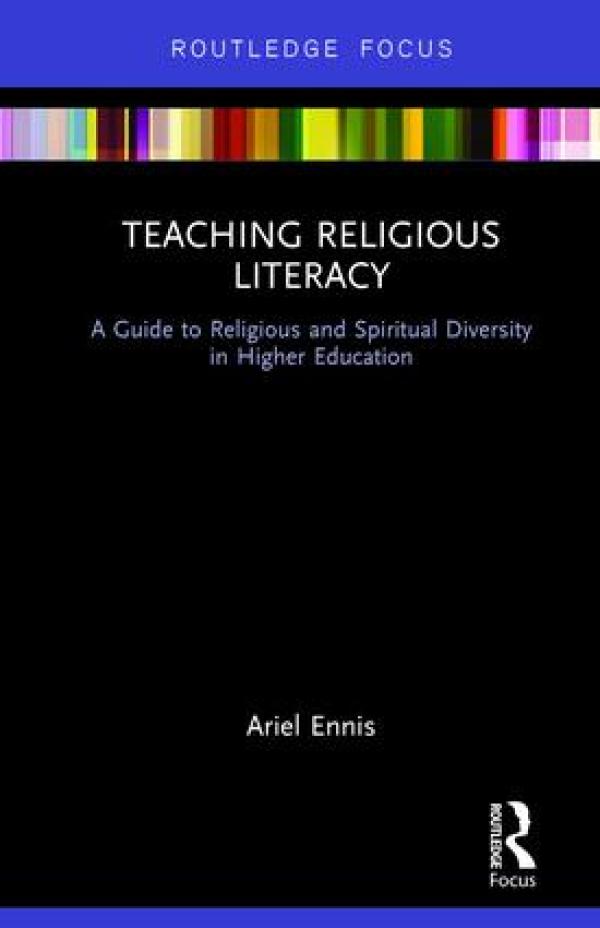 Teaching Religious Literacy:&nbsp; A Guide to Religious and Spiritual Diversity in Higher Education