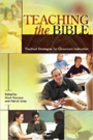 Teaching the Bible: Practical Strategies for Classroom Instruction