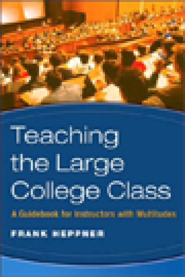 Teaching the Large College Class: A Guidebook for Instructors with Multitudes