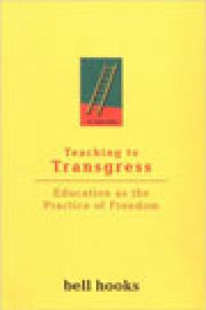 Teaching To Transgress: Education as the Practice of Freedom
