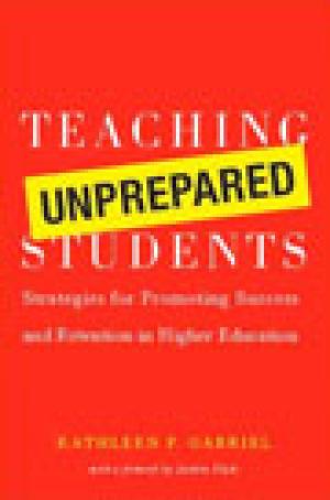 Teaching Unprepared Students: Strategies for Promoting Success and Retention in Higher Education