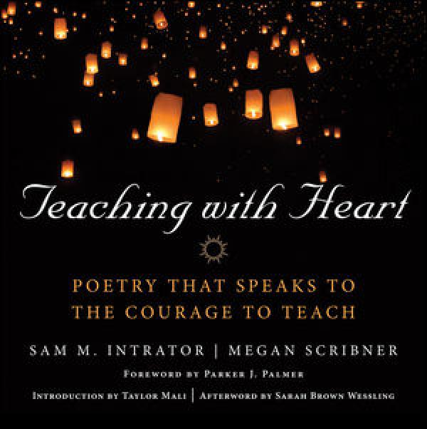 Teaching with Heart: Poetry that Speaks to the Courage to Teach