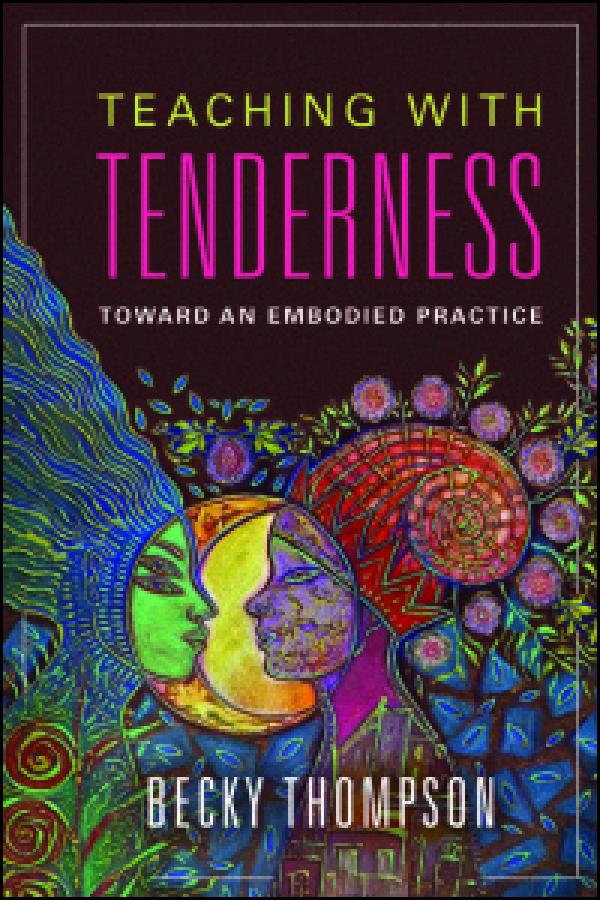 Teaching with Tenderness - Toward an Embodied Practice