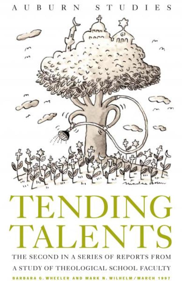 Tending Talents: Reports From a Study of Theological School Faculty