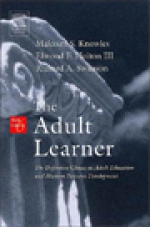 The Adult Learner: The Definitive Classic in Adult Education and Human Resource Development