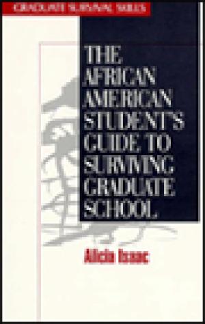 The African American Student’s Guide to Surviving Graduate School