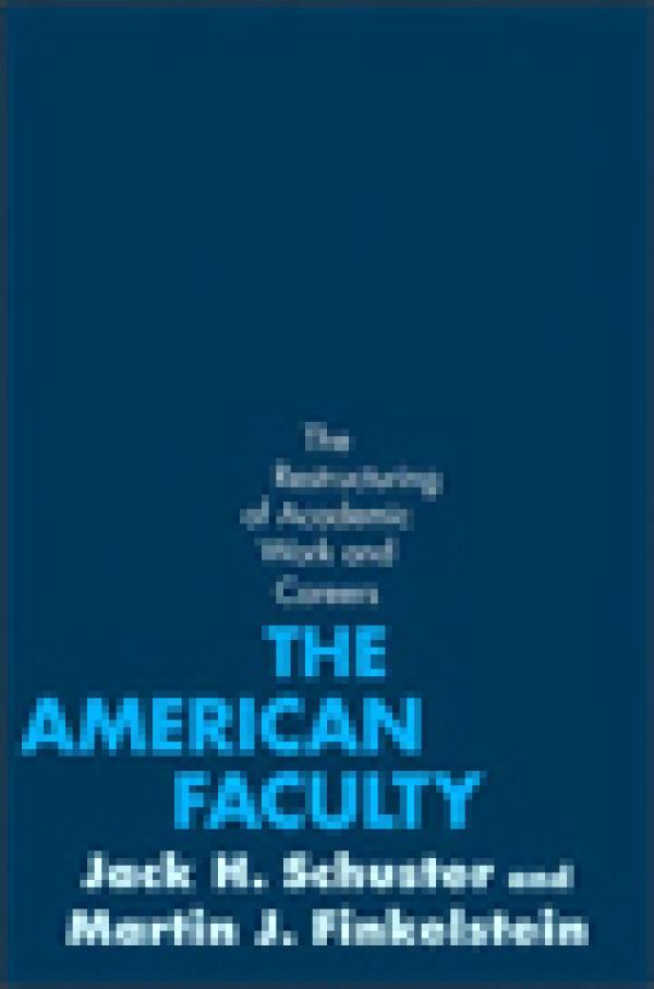 The American Faculty: The Restructuring of Academic Work and Careers
