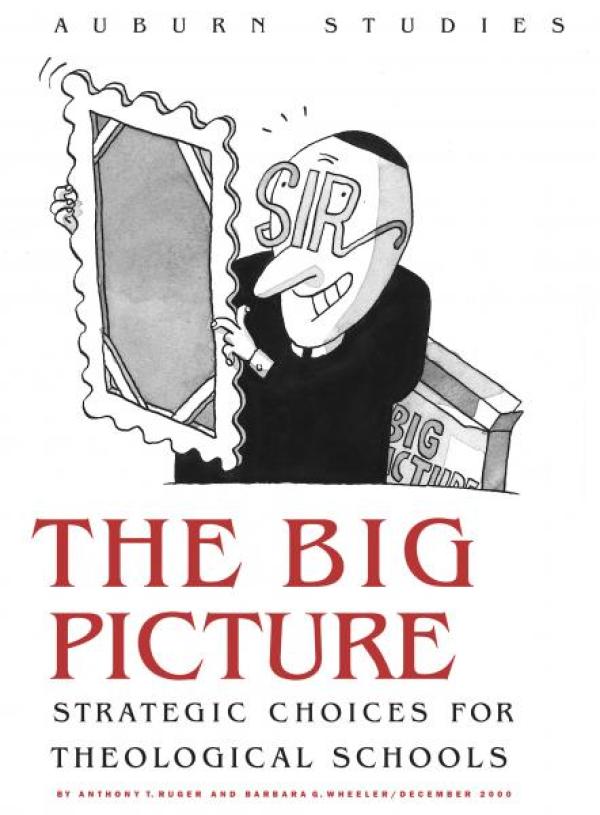 The Big Picture: Strategic Choices for Theological Schools