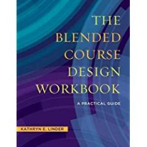 The Blended Course Design Workbook: A Practical Guide