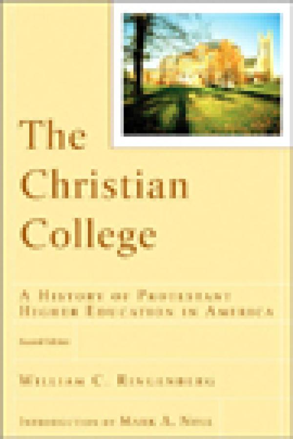 The Christian College: A History of Protestant Higher Education in America, 2nd Edition