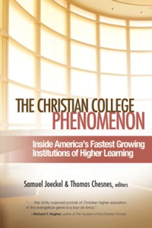 The Christian College Phenomenon: Inside America’s Fastest Growing Institutions of Higher Learning