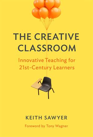 The Creative Classroom:  Innovative Teaching for 21st-Century Learners