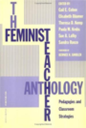 The Feminist Teacher Anthology: Pedagogies and Classroom Strategies