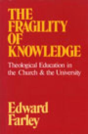 The Fragility of Knowledge: Theological Education in the Church and the University