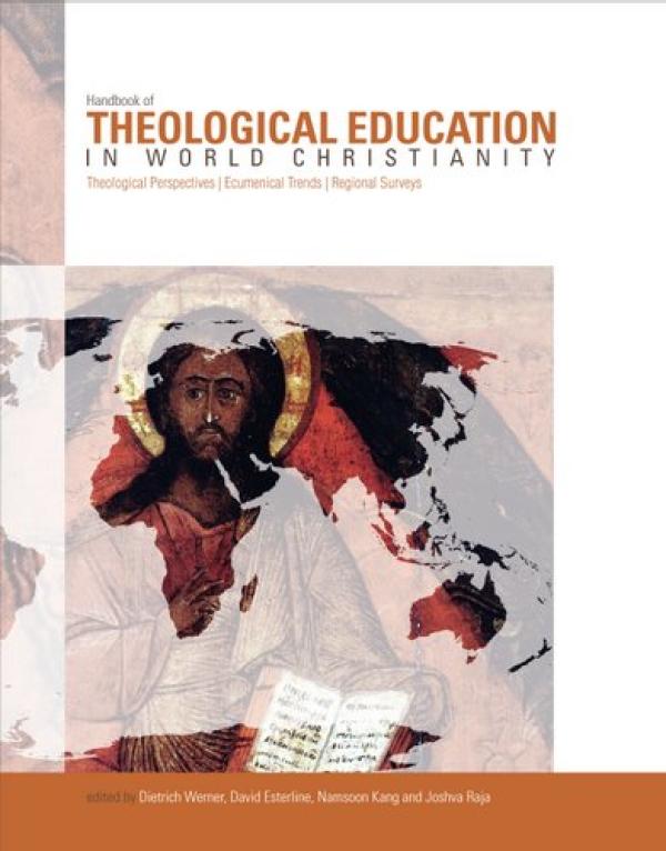 The Handbook of Theological Education in World Christianity: Theological Perspectives, Ecumenical Trends, Regional Surveys (Regnum Studies in Global Christianity)