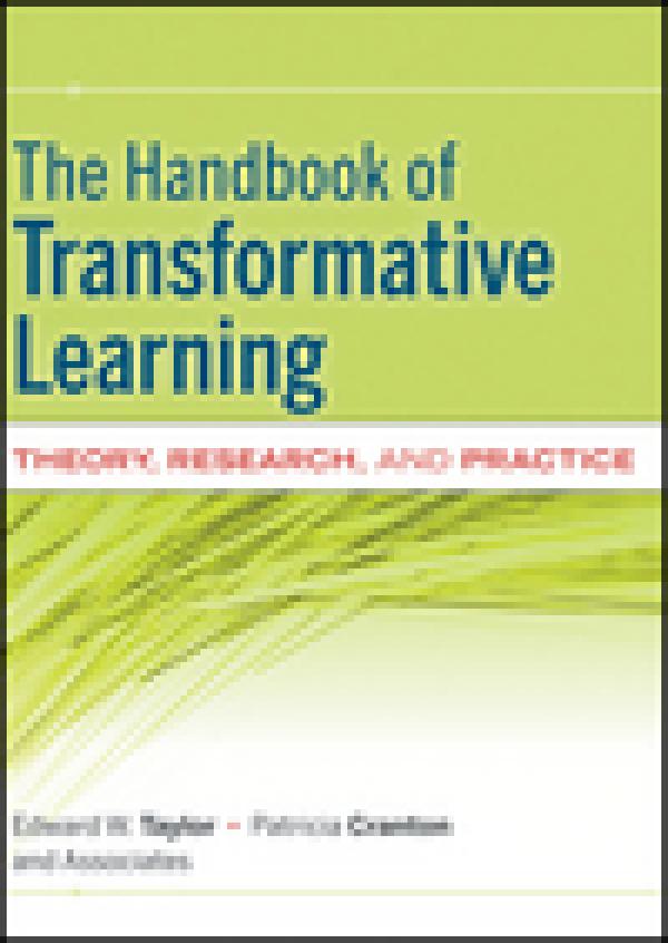 The Handbook of Transformative Learning: Theory, Research, and Practice