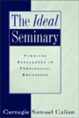 The Ideal Seminary: Pursuing Excellence in Theological Education
