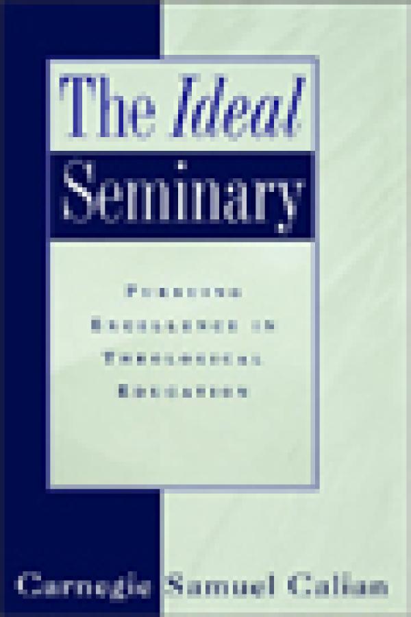 The Ideal Seminary: Pursuing Excellence in Theological Education