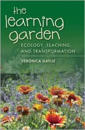 The Learning Garden: Ecology, Teaching, and Transformation