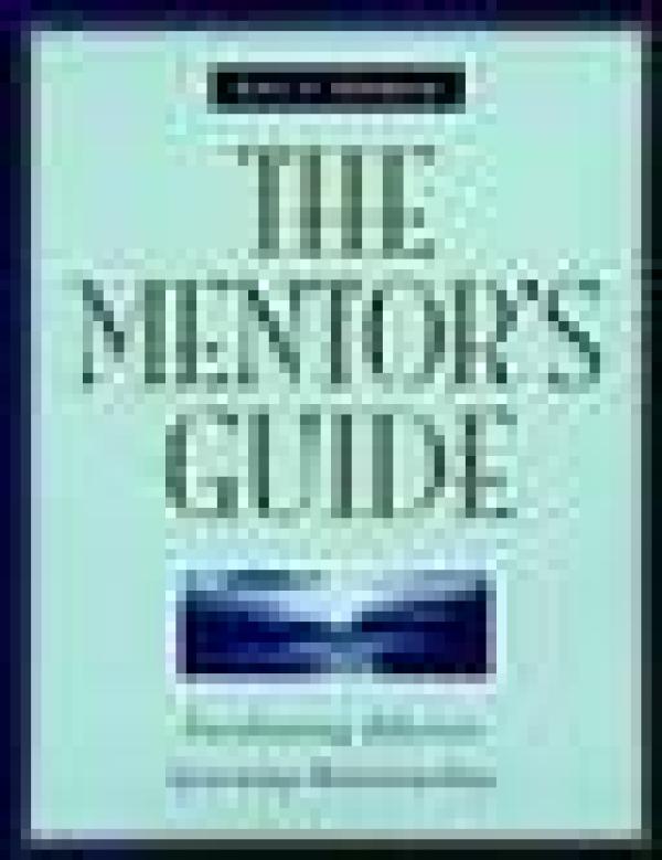 The Mentor’s Guide: Facilitating Effective Learning Relationships